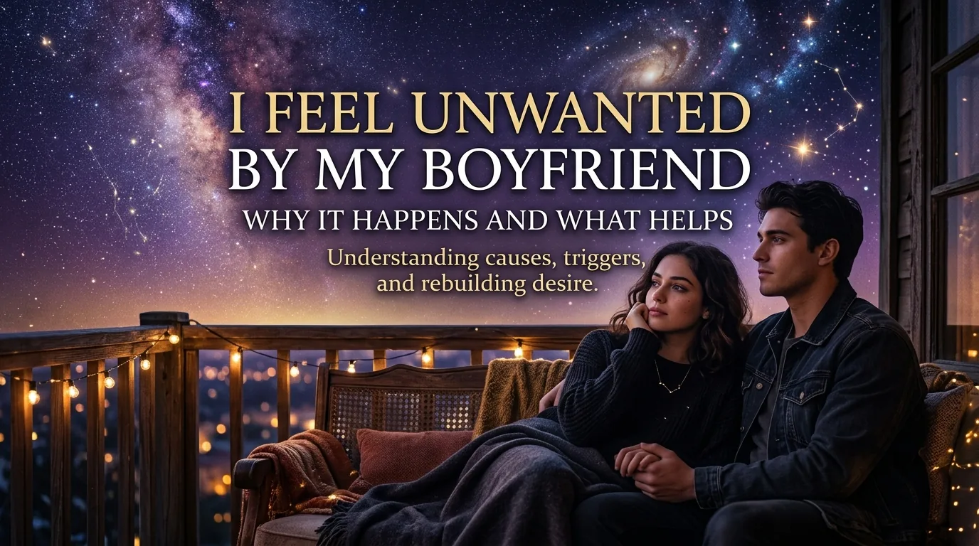 Feel unwanted by boyfriend